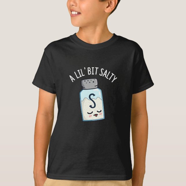 A Lil Bit Salty Funny Salt Shaker Pun Dark BG T-Shirt (Front)