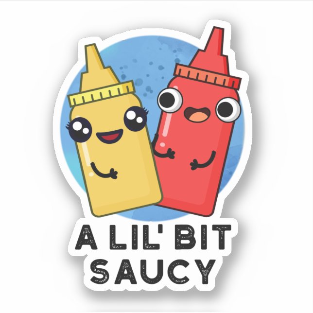 A Lil Bit Saucy Funny Sauce Pun  (Front)