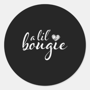 A Lil Bougie Funny Women Apparel  Classic Round Sticker