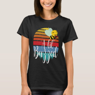 A lil' Buzzed Bee wine 1 T-Shirt