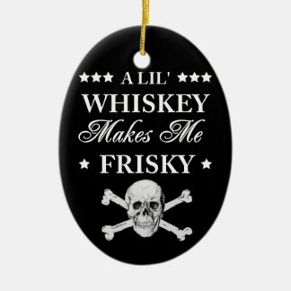 A Lil Whiskey makes me frisky Ceramic Tree Decoration