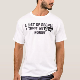 A list of people i trust my bike T-Shirt