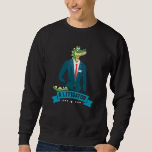 A Litigator   Alligator Attorney Alitigator 1 Sweatshirt