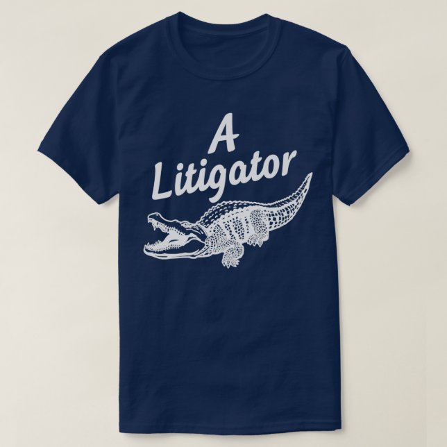 A Litigator Alligator Lawyer Attorney T-Shirt (Design Front)