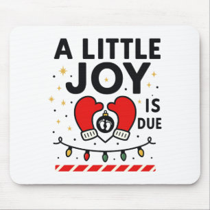 A Littile Joy Is Due Christmas For Women 2025 Comf Mouse Mat