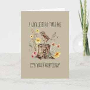 A Little Bird Told Me Flowers Birthday Card