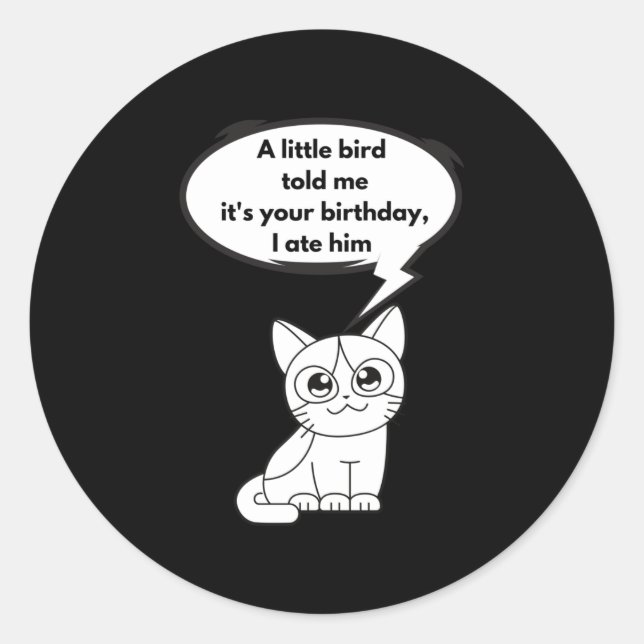 A little bird told me it's your birthday, I ate Classic Round Sticker (Front)