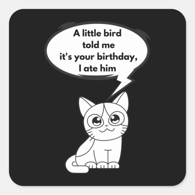 A little bird told me it's your birthday, I ate Square Sticker (Front)