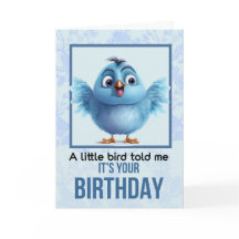 A Little Bird Told me it's your Birthday 