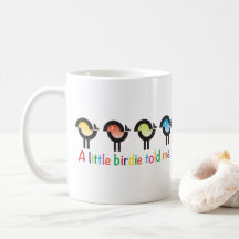 A Little Birdie Told Me! mug with colourful birds.