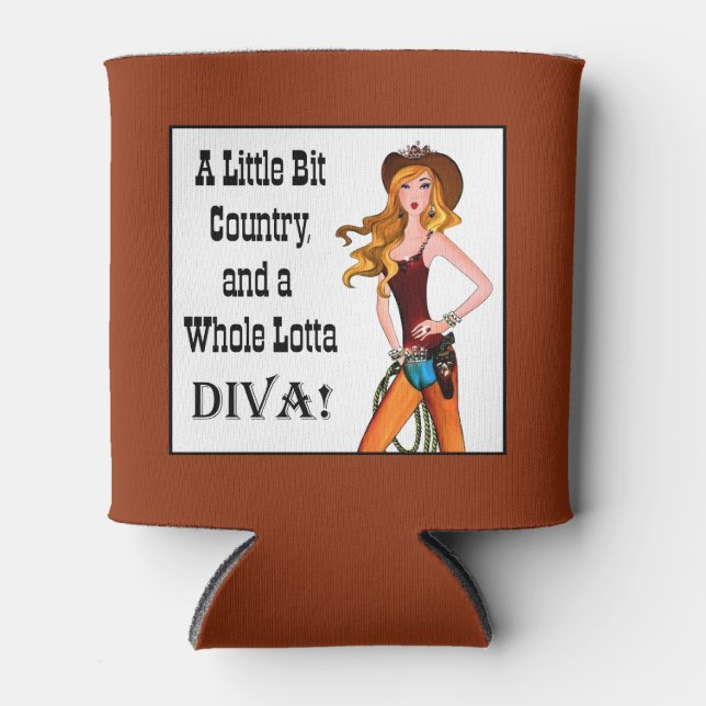 "A Little Bit Country and a Whole Lotta Diva!" Can Cooler (Front)