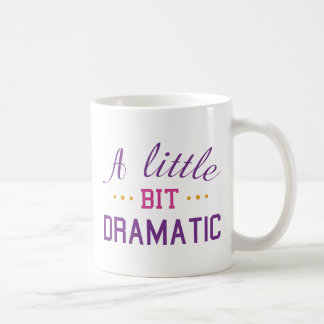 A Little Bit Dramatic Coffee Mug