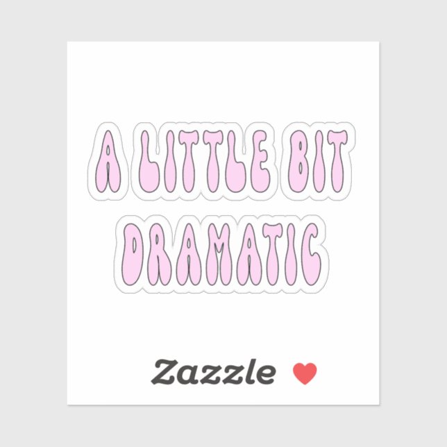 A little bit dramatic, drama queen,funny,cute,litt (Sheet)