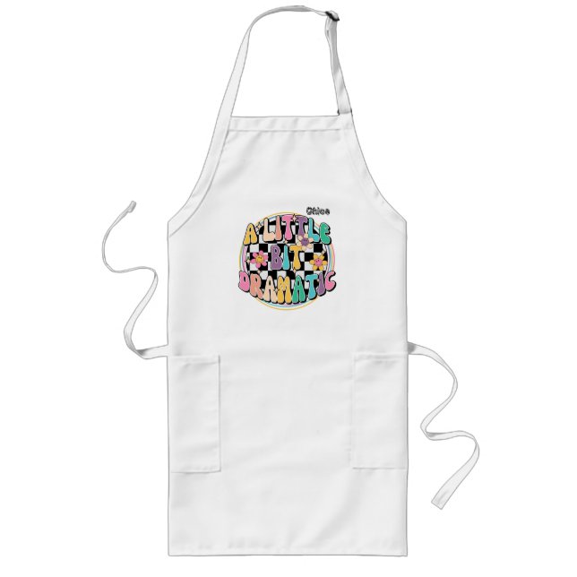 A Little Bit Dramatic Editable Long Apron (Front)