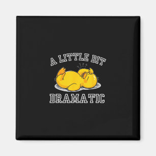 A Little Bit Dramatic Exhausted Cruise Duck Humor Magnet