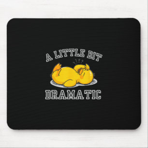 A Little Bit Dramatic Exhausted Cruise Duck Humor Mouse Mat