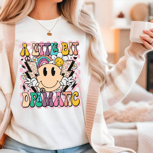A Little Bit Dramatic Funny Groovy Saying T-Shirt