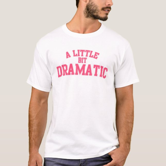 A Little Bit Dramatic Tee Thanksgiving Girls For W (Front)