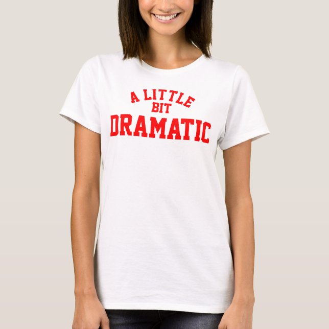 A Little Bit Dramatic Women's Basic T-Shirt (Front)