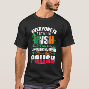 A Little Bit Irish Were Still Polish Irish Shamroc T-Shirt