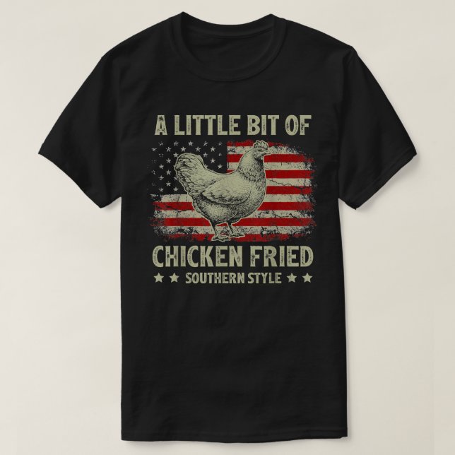 A Little Bit of Chicken Fried Southern Style USA F T-Shirt (Design Front)