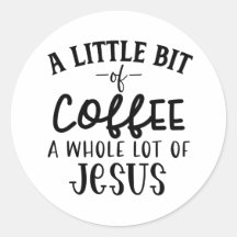 A Little Bit of Coffee and A Whole Lot of Jesus