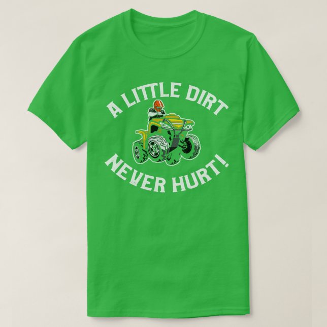 A Little Bit of Dirt Never Hurt T-Shirt (Design Front)