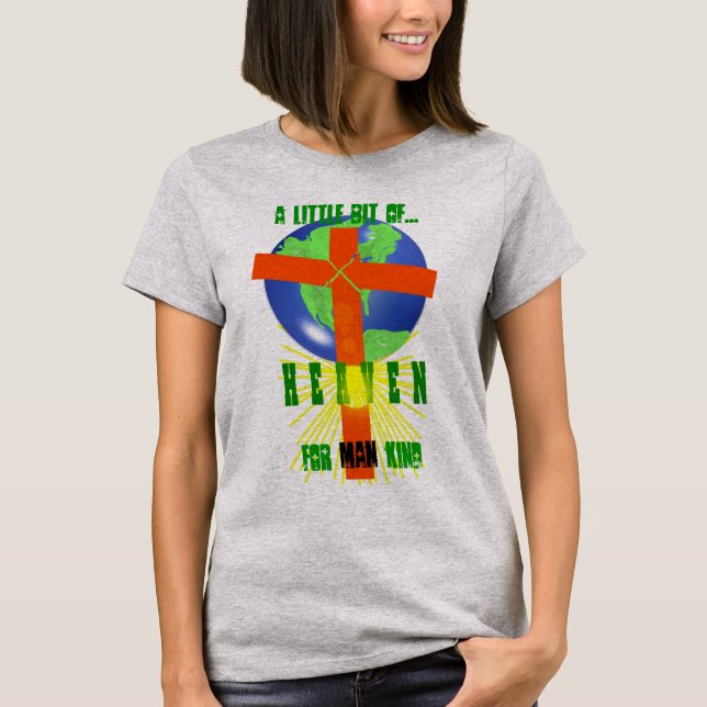 A Little Bit of Heaven - T-Shirt (Front)