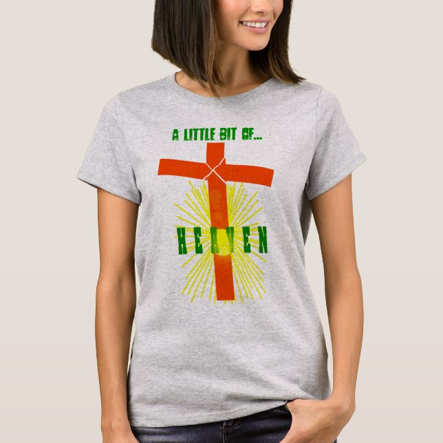 A Little Bit of Heaven T-Shirt (Front)