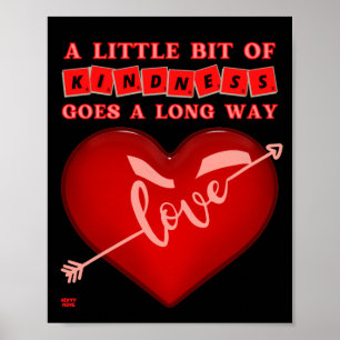 "A LITTLE BIT OF KINDNESS..." inspirational quote  Poster