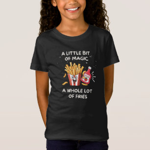 A Little Bit of Magic, a Whole Lot of Fries T-Shirt