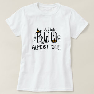 A Little Boo Is Almost Due  T-Shirt