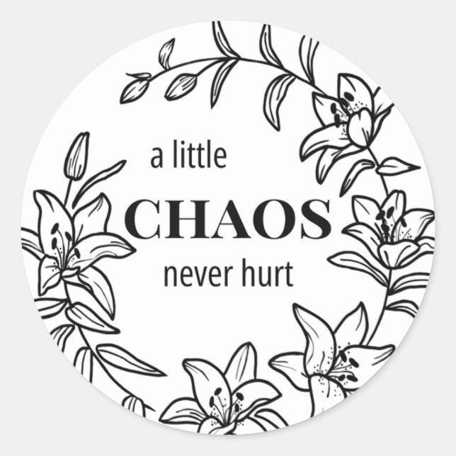 “A Little Chaos Never Hurt” – Lily Border Sticker (Front)