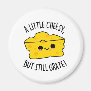 A Little Cheesy But Still Grate Cute Cheese pun Magnet