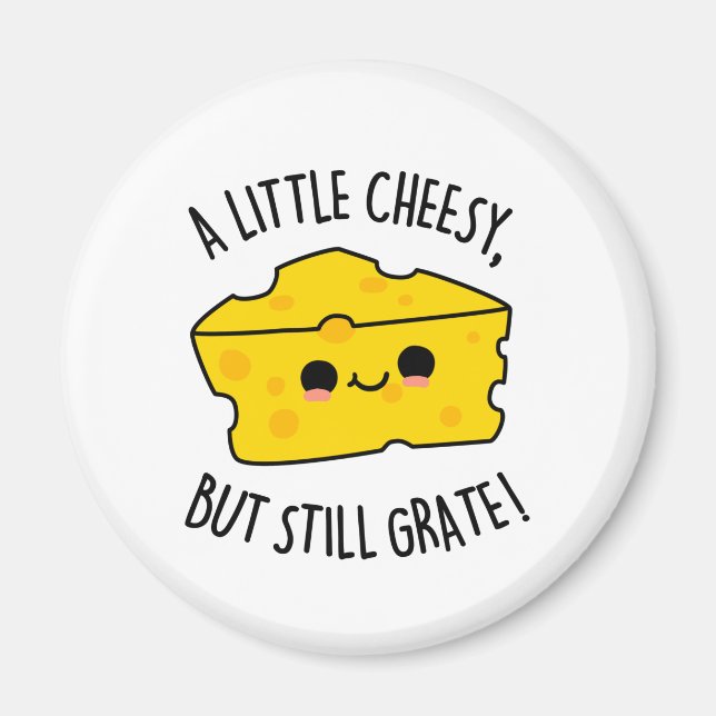 A Little Cheesy But Still Grate Cute Cheese pun Magnet (Front)