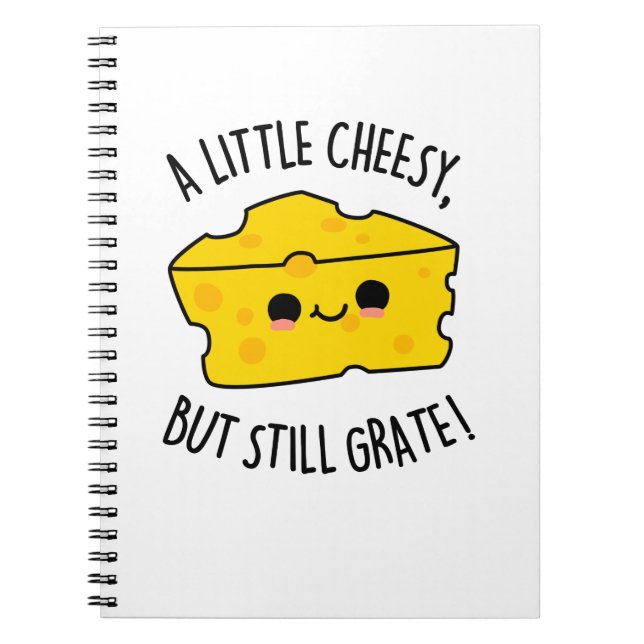 A Little Cheesy But Still Grate Funny Cheese Pun  Notebook (Front)