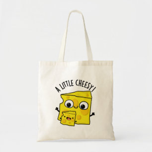A Little Cheesy Funny Food Pun  Tote Bag