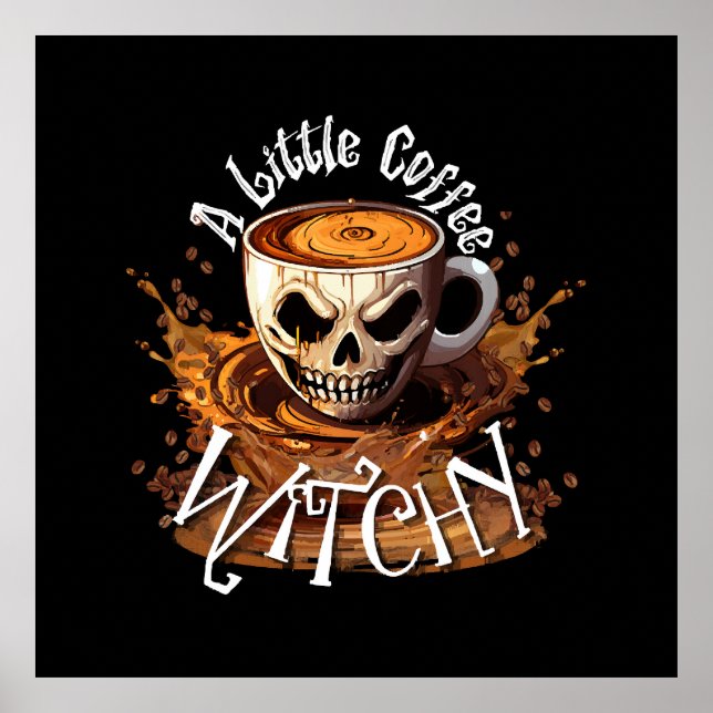 A Little Coffee Witchy Poster (Front)