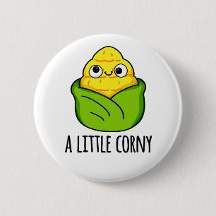 A Little Corny Funny Baby Corn Pun  6 Cm Round Badge