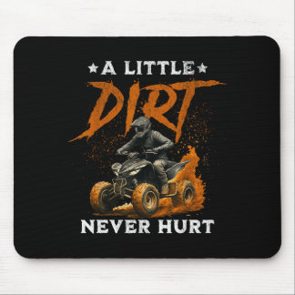 A little dirt hurt funny quad 4 wheelers atv ridin mouse mat