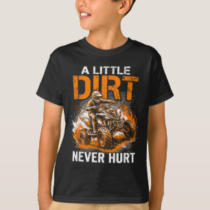 A little dirt hurt quad 4 wheeler atv riding off T-Shirt