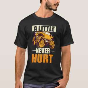 A Little Dirt Never Hurt 4x4 Offroad Cool Four Whe T-Shirt
