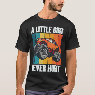 A Little Dirt Never Hurt 4x4 Offroad Cool Four Whe T-Shirt