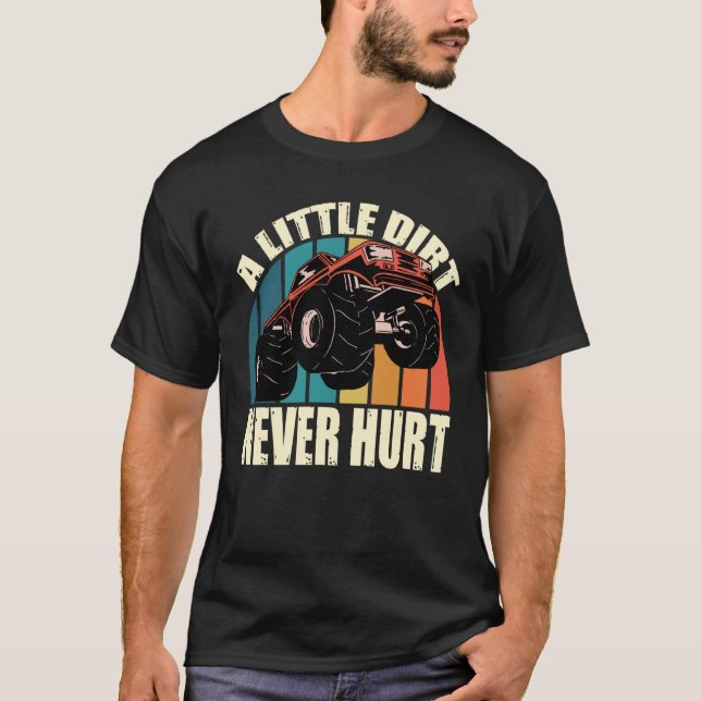 A Little Dirt Never Hurt 4x4 Offroad Cool Four Whe T-Shirt (Front)