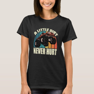 A Little Dirt Never Hurt 4x4 Offroad Cool Four Whe T-Shirt