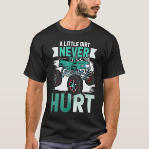 A Little Dirt Never Hurt 4x4 Offroad Cool Four Whe T-Shirt