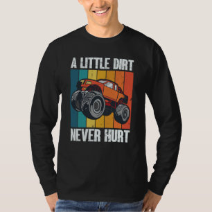 A Little Dirt Never Hurt 4x4 Offroad Cool Four Whe T-Shirt