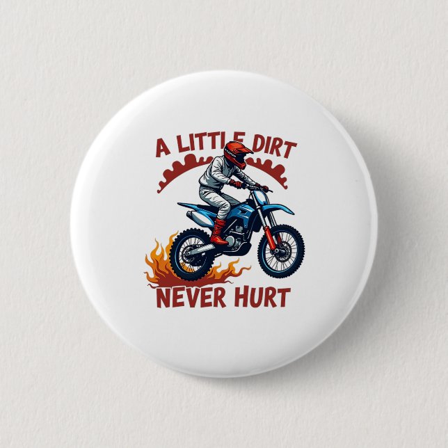 A Little Dirt Never Hurt 6 Cm Round Badge (Front)
