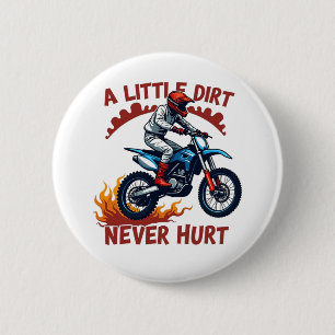 A Little Dirt Never Hurt 6 Cm Round Badge