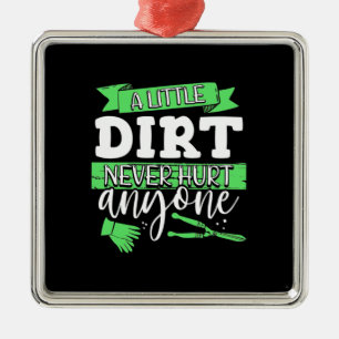 A Little Dirt Never Hurt Anyone Metal Tree Decoration